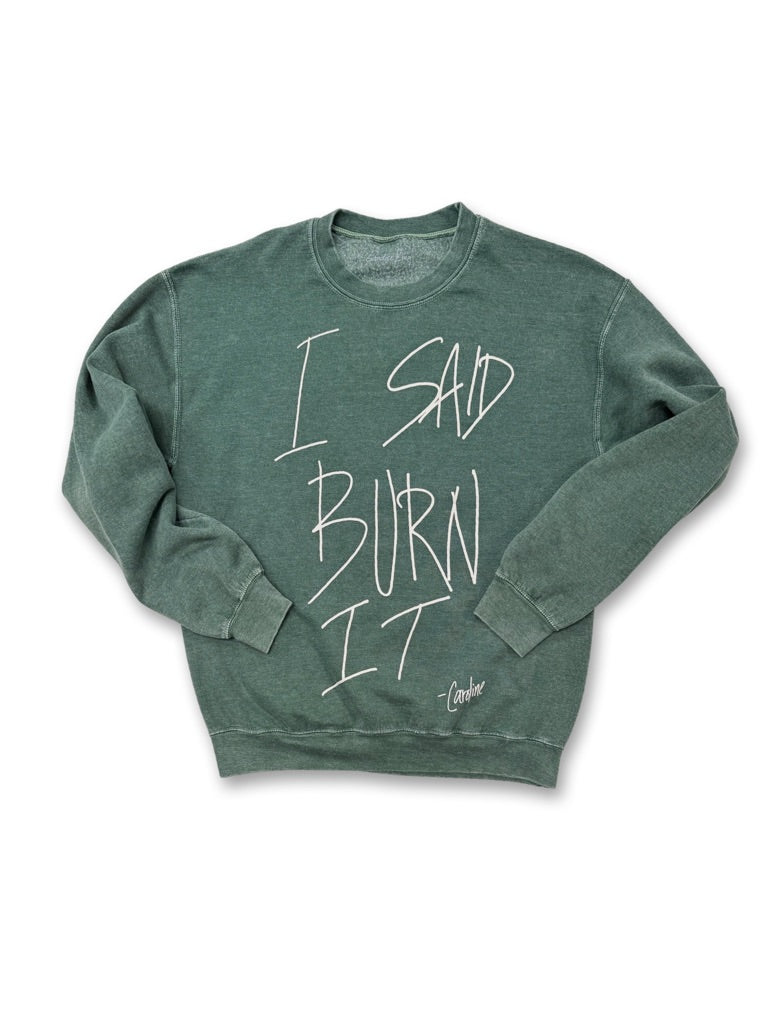 I SAID CREWNECK SWEATSHIRT